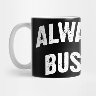 Always Busy! Mug